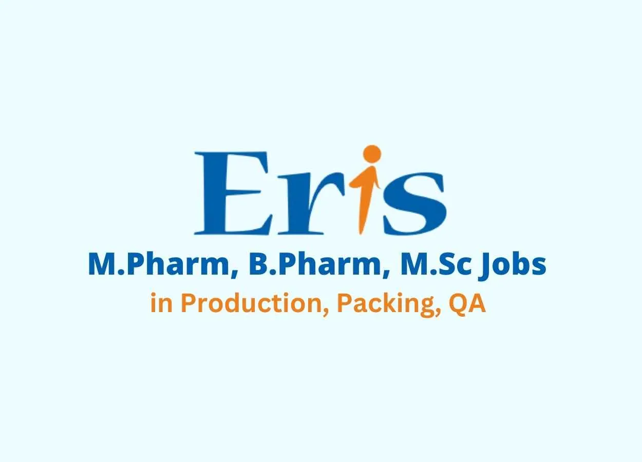 M.Pharm, B.Pharm, M.Sc Job in Production, Packing, QA at Eris Lifesciences