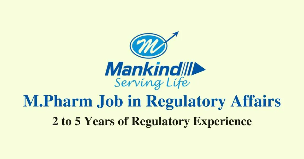 Opportunity for M.Pharm in Regulatory Affairs at Mankind Pharma