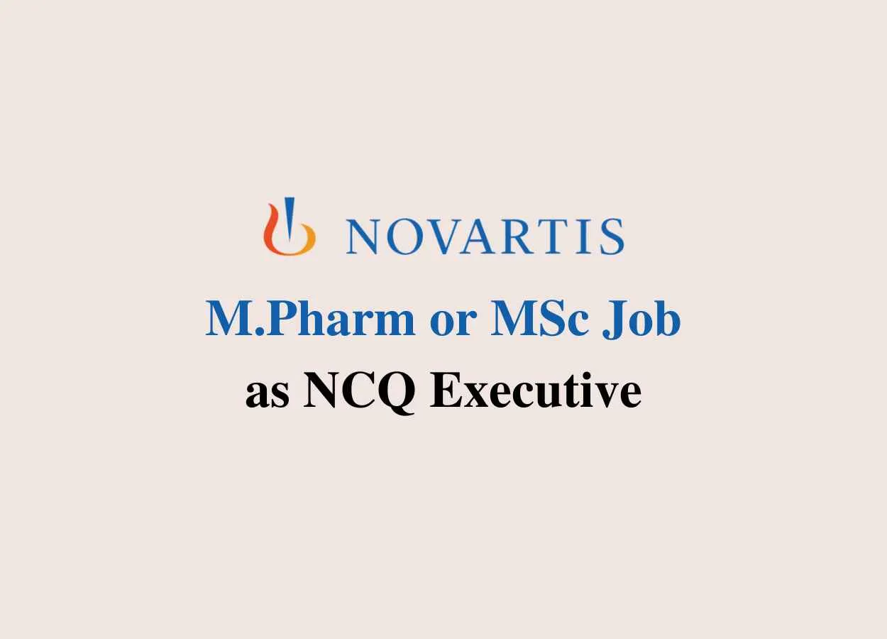 Opportunity for M.Pharm or MSc as NCQ Executive at Novartis