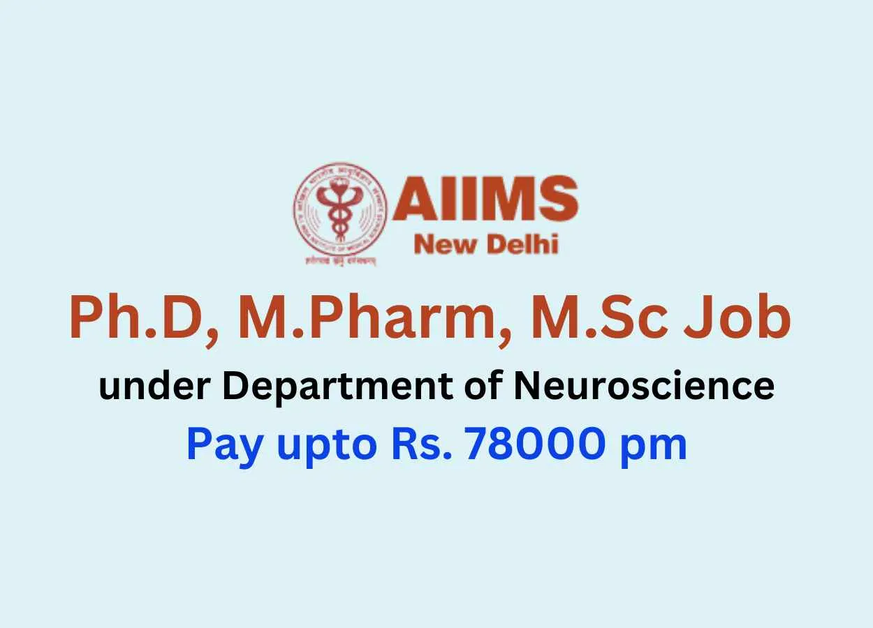 Ph.D, M.Pharm, M.Sc Job under Department of Neuroscience, AIIMS