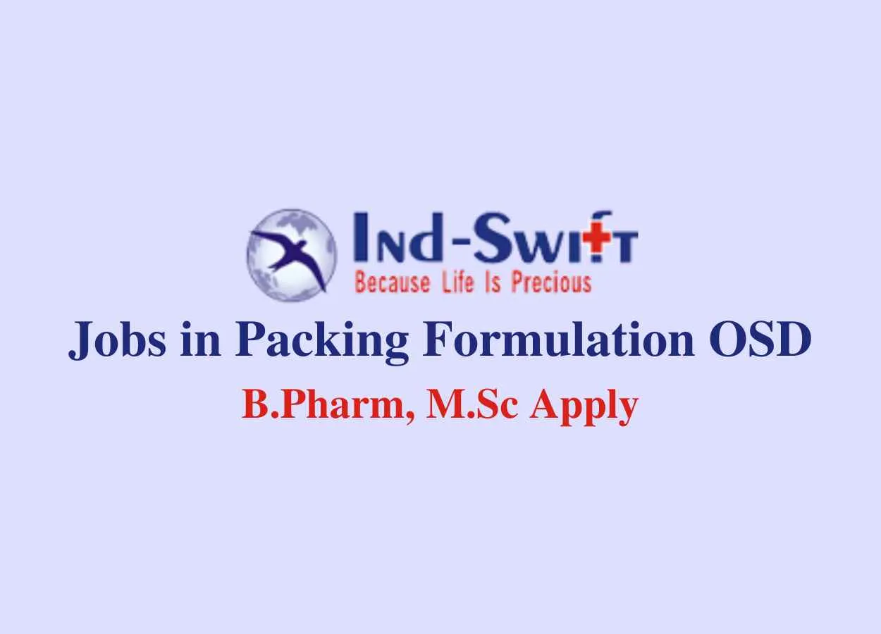 Vacancy for B.Pharm, M.Sc in Packing Formulation at Ind-Swift Limited