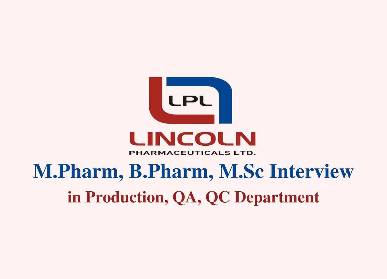 Walk in for M.Pharm, B.Pharm, M.Sc in Production, QA, QC at Lincoln Pharma
