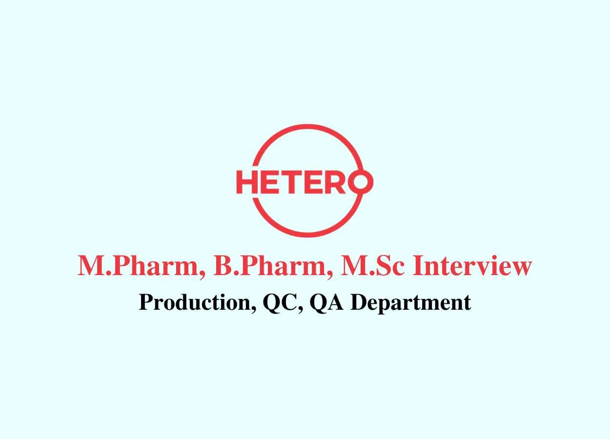 Walk in for M.Pharm, B.Pharm, M.Sc in Production, QC, QA at Hetero Drugs