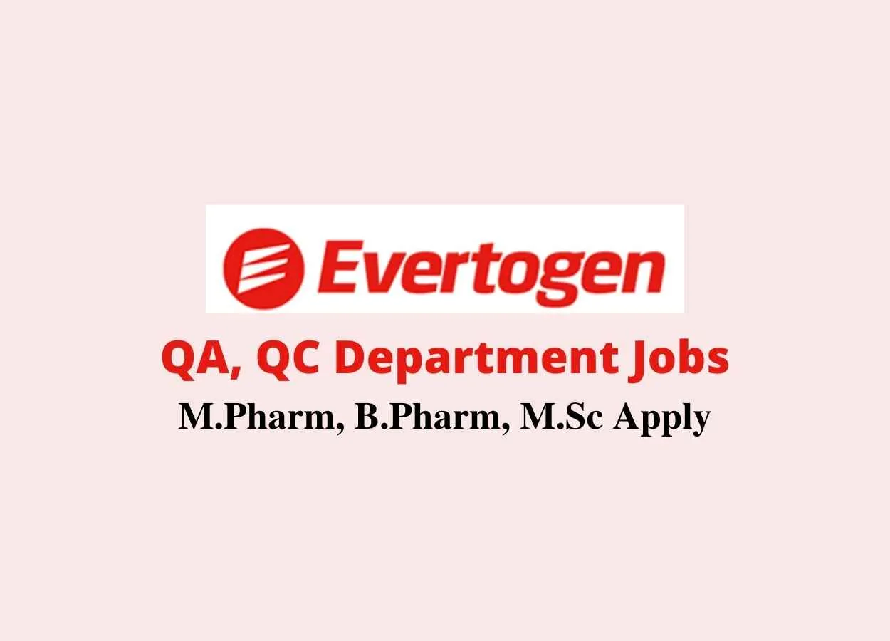 Walk in for M.Pharm, B.Pharm, M.Sc in QA, QC at Evertogen Life Sciences 