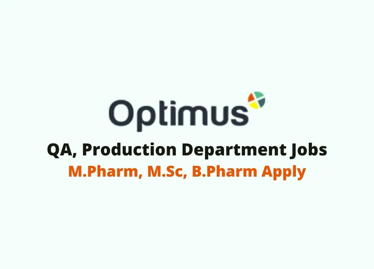 Walk in for M.Pharm, M.Sc, B.Pharm in Production, QA at Optimus Pharma