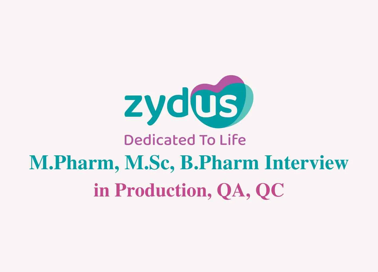 Walk in for M.Pharm, M.Sc, B.Pharm in Production, QA, QC at Zydus