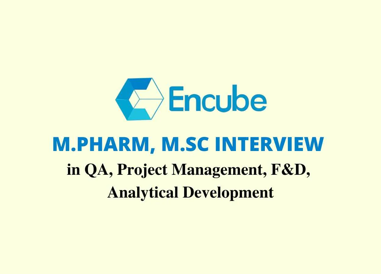 Walk in for M.Pharm, M.Sc in QA, Project Management, F&D at Encube