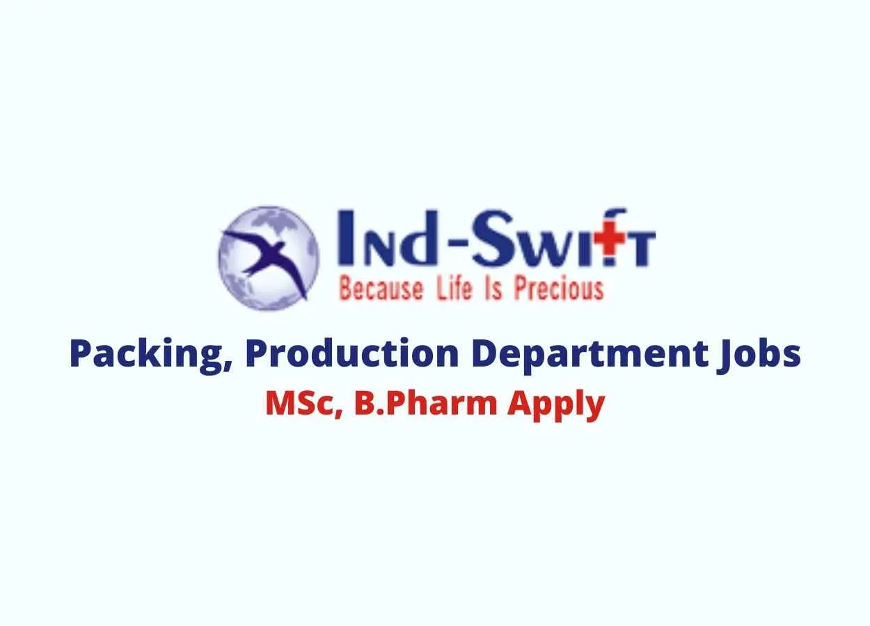 Walk in for MSc, B.Pharm in Packing, Production at Ind-Swift Limited