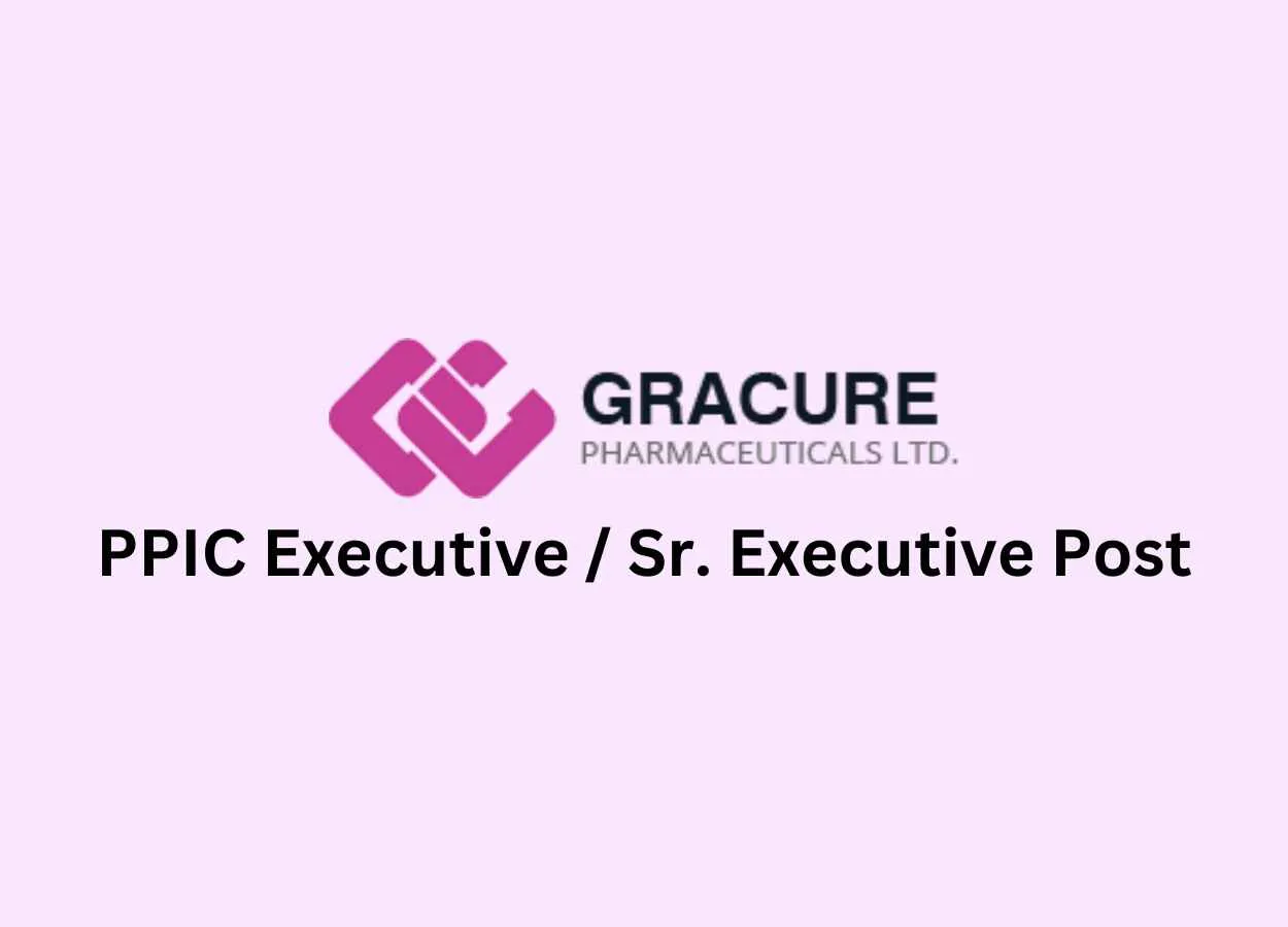Work as PPIC Executive at Gracure Pharmaceutical Ltd