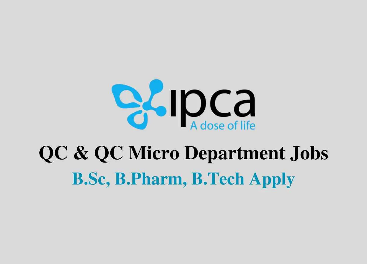 Vacancy for QC & QC Micro Dept at Ipca Laboratories 