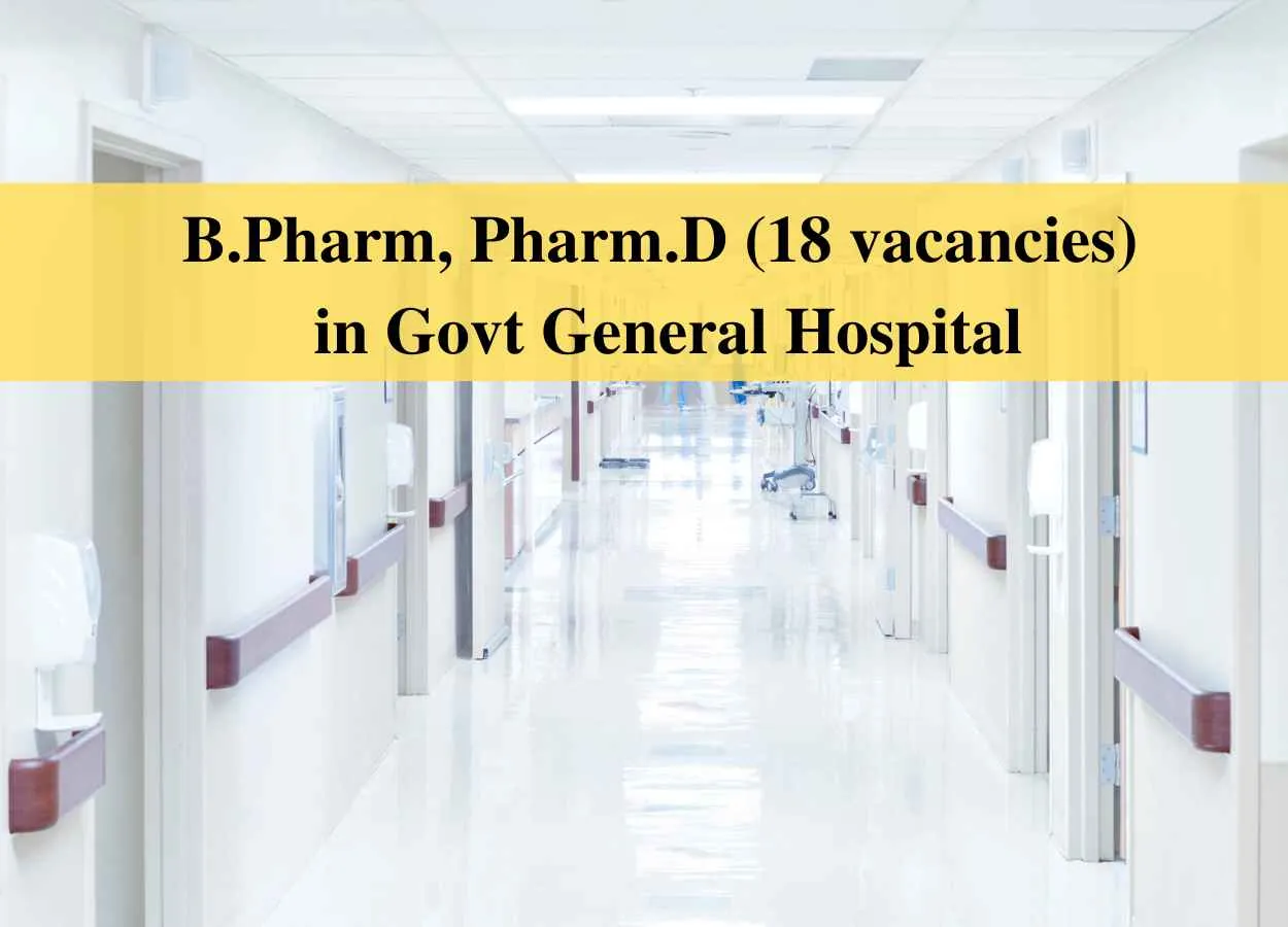 B.Pharm, Pharm.D Job in Govt General Hospital 