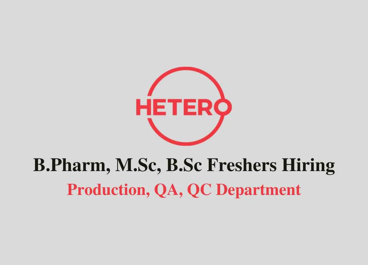 Hiring for B.Pharm, M.Sc, B.Sc Freshers at Hetero Drugs