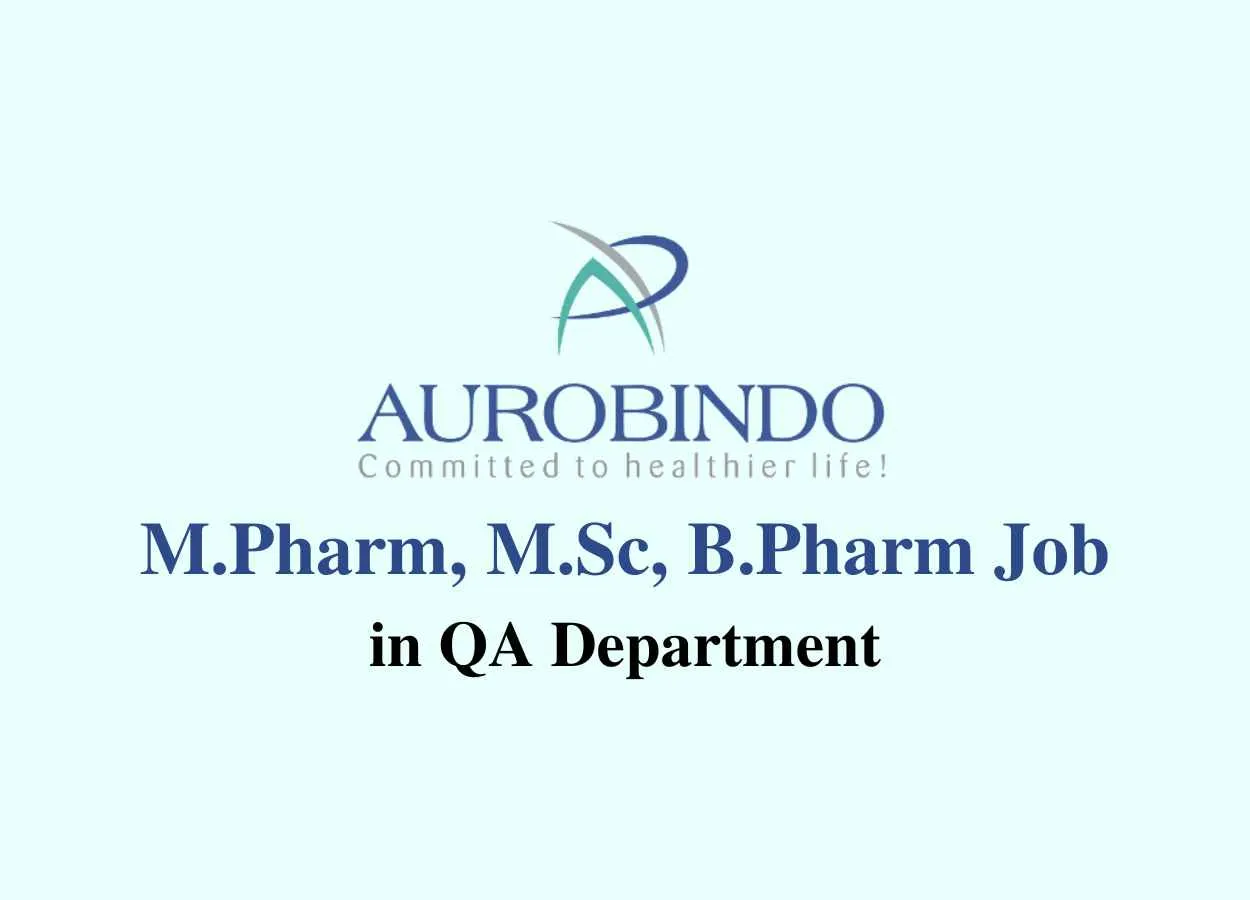 Job for M.Pharm, M.Sc, B.Pharm in QA Department at Aurobindo Pharma