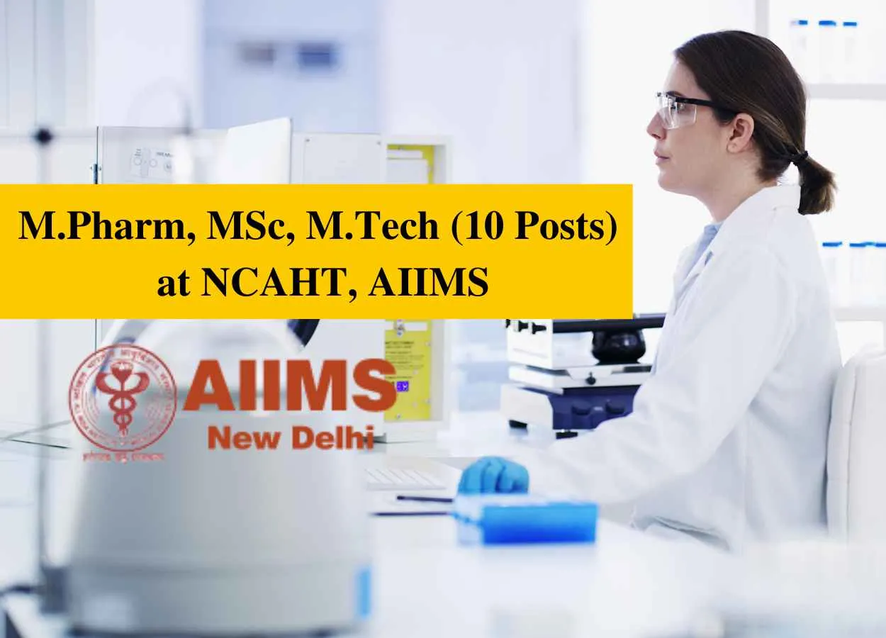 Job Openings for M.Pharm, MSc, M.Tech at NCAHT