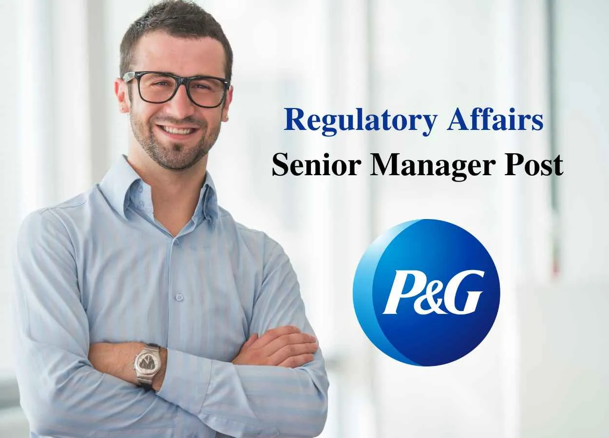 Require Senior Manager - Regulatory Affairs at P&G