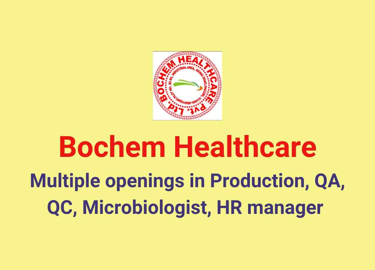 Multiple openings in Production, QA, QC, Microbiologist, HR manager at Bochem Healthcare