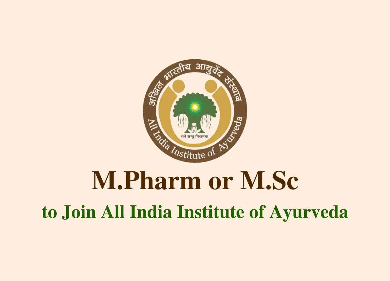 Opportunity for M.Pharm or M.Sc to join All India Institute of Ayurveda