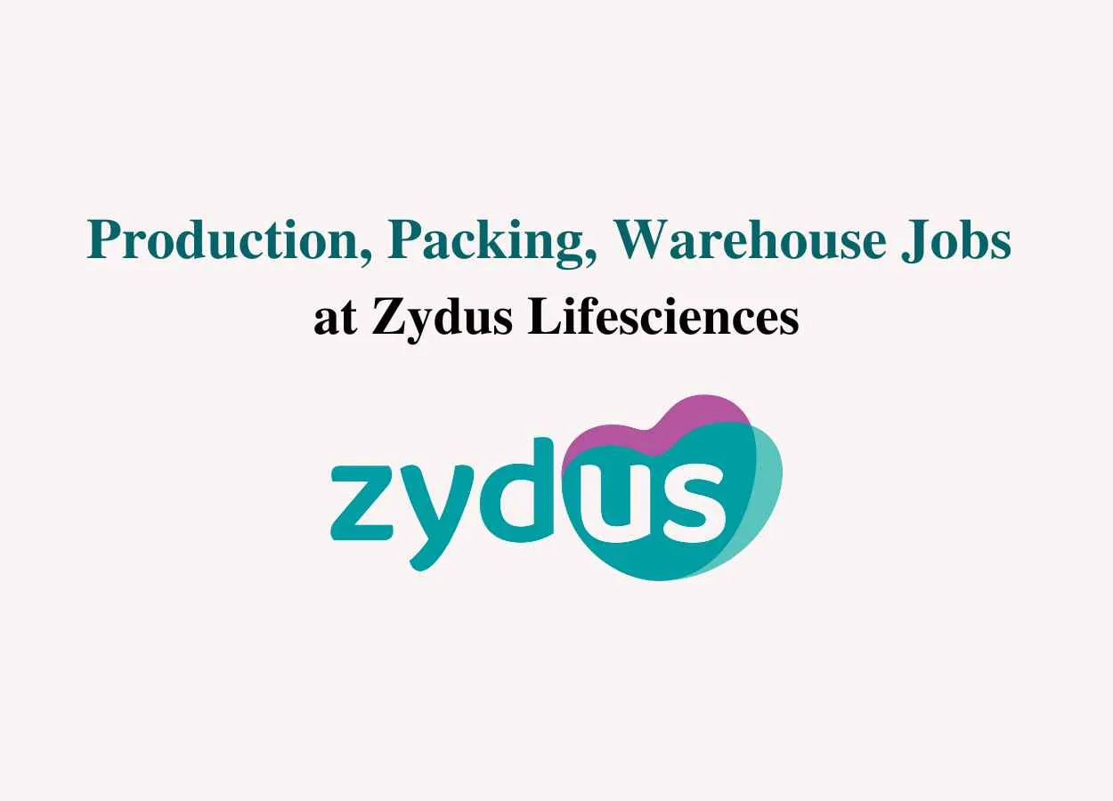 Production, Packing, Warehouse Jobs at Zydus Lifesciences