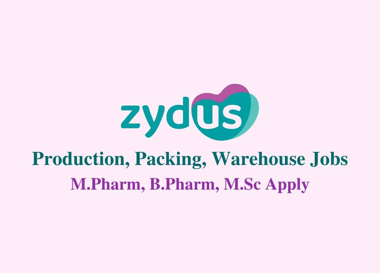 Production, Packing, Warehouse Jobs at Zydus Lifesciences