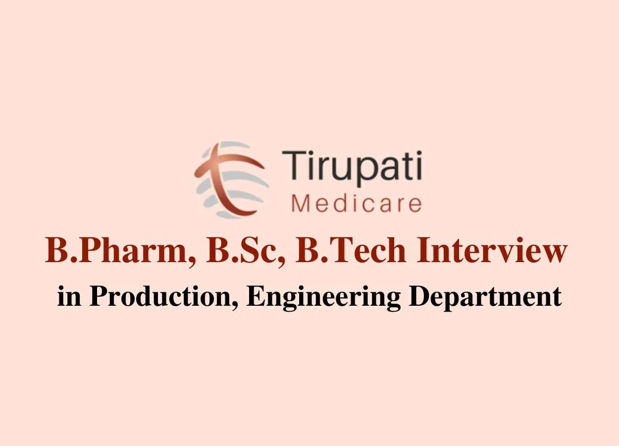 Walk in for B.Pharm, B.Sc in Production at Tirupati Medicare Ltd