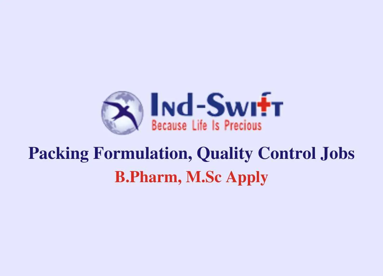 Walk in for B.Pharm, M.Sc in Packing, QC at Ind-Swift Ltd