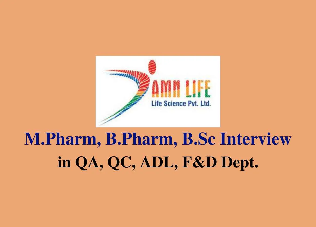 Walk in for M.Pharm, B.Pharm, B.Sc in QA, QC, ADL, F&D at AMN Life Pvt