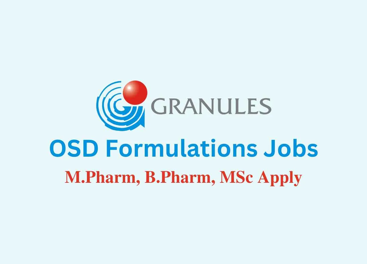 Walk in for M.Pharm, M.Sc, B.Pharm in OSD Formulations at Granules India