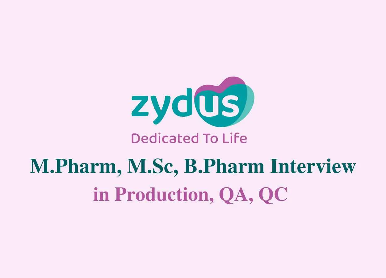 Walk in for M.Pharm, M.Sc, B.Pharm in Production, QA, QC at Zydus