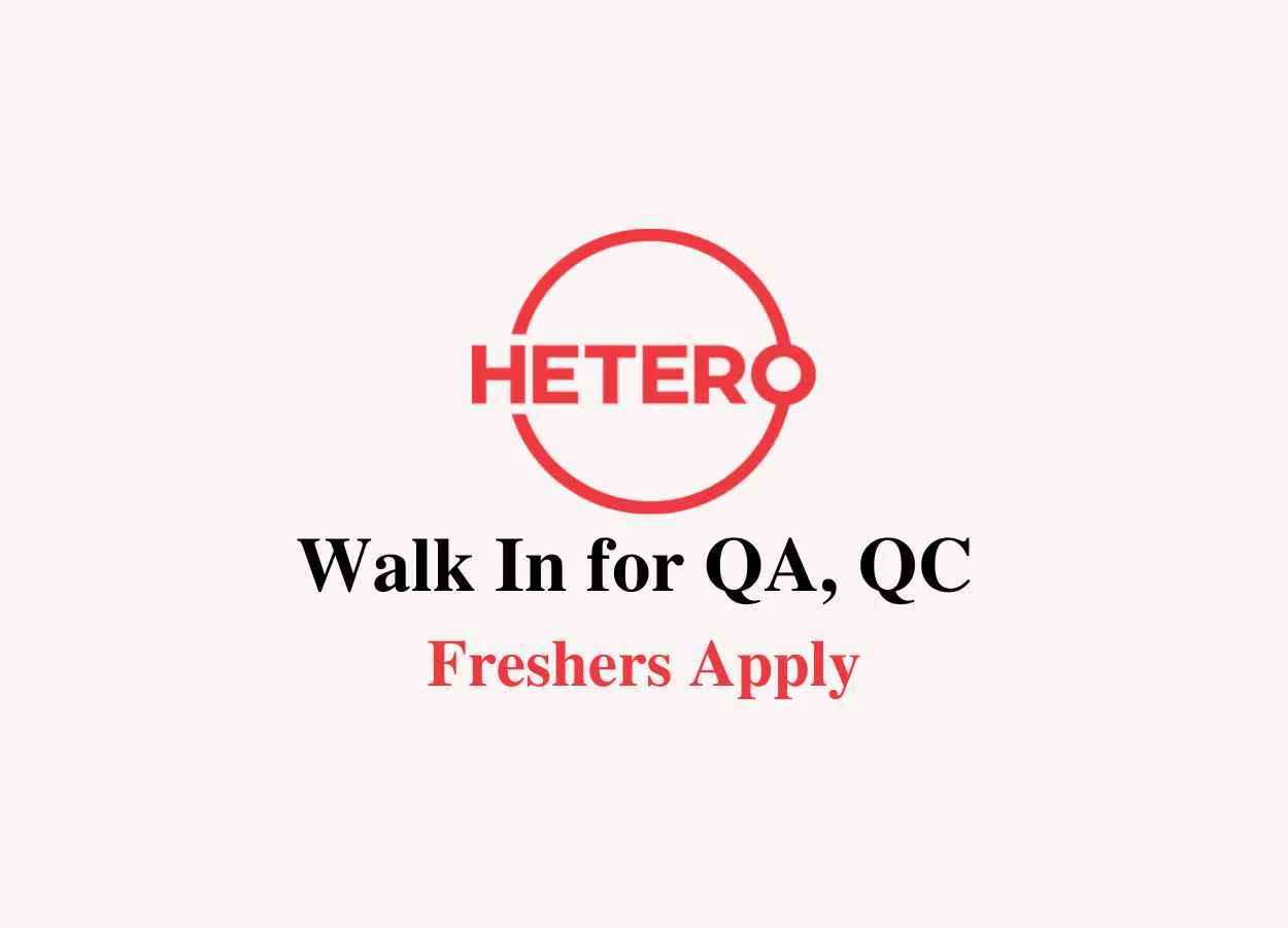 Walk In for QA, QC at Hetero Drugs