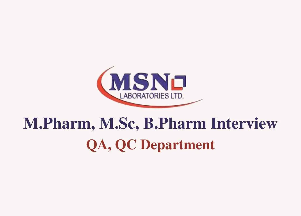 Walk in interview for M.Pharm, M.Sc, B.Pharm in QA, QC at MSN Lab