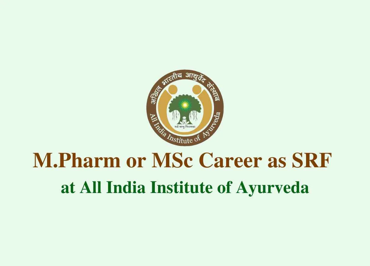 Career for M.Pharm or MSc as SRF at All India Institute of Ayurveda