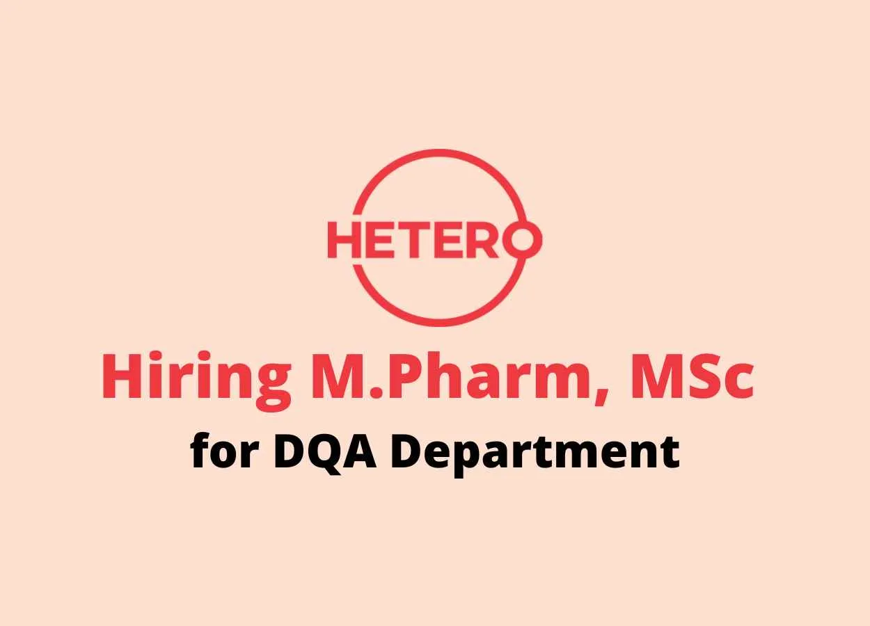 Hetero Drugs Hiring M.Pharm, MSc for DQA Department
