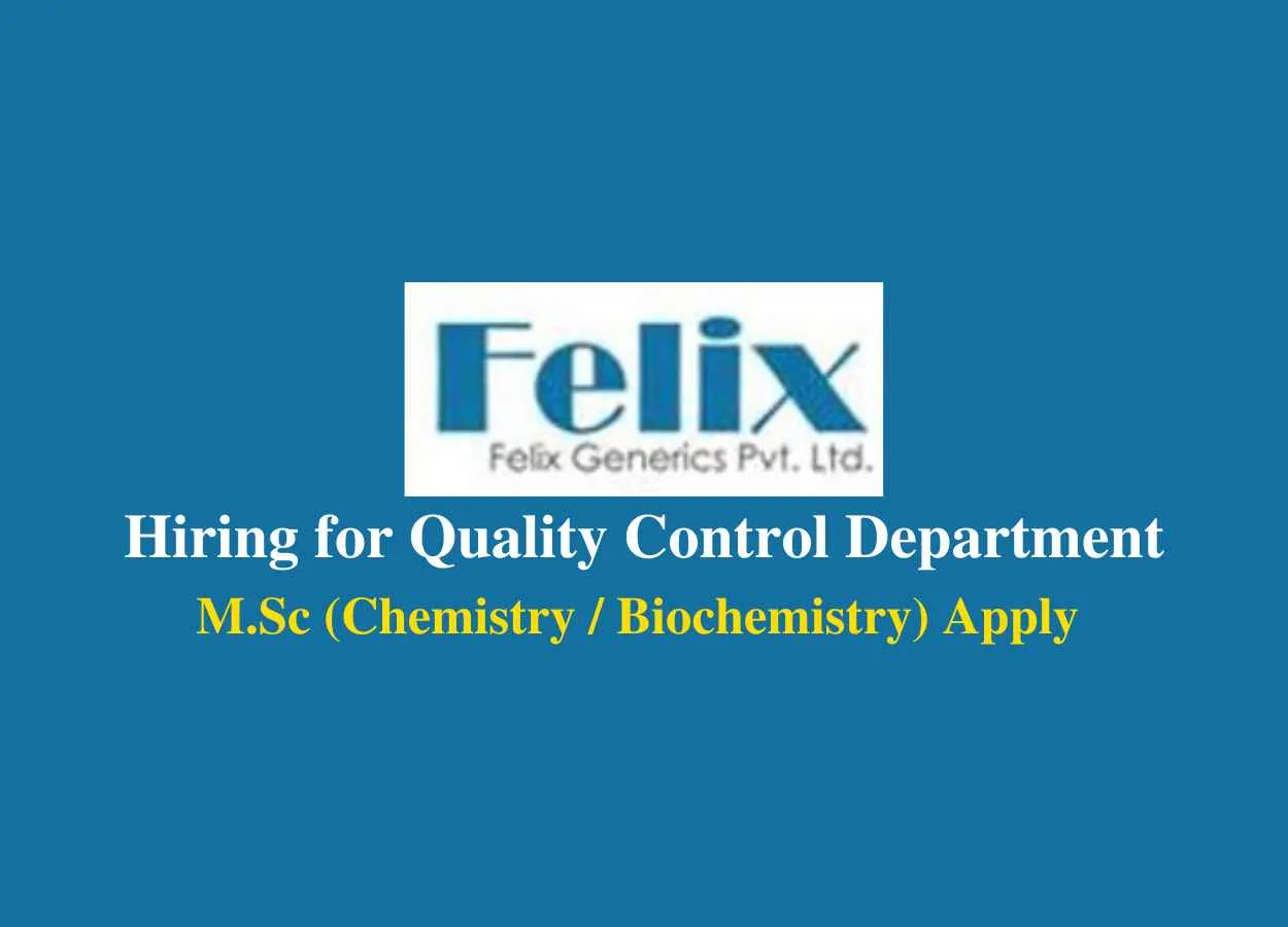 Hiring for Quality Control Department at Felix Generics Pvt Ltd