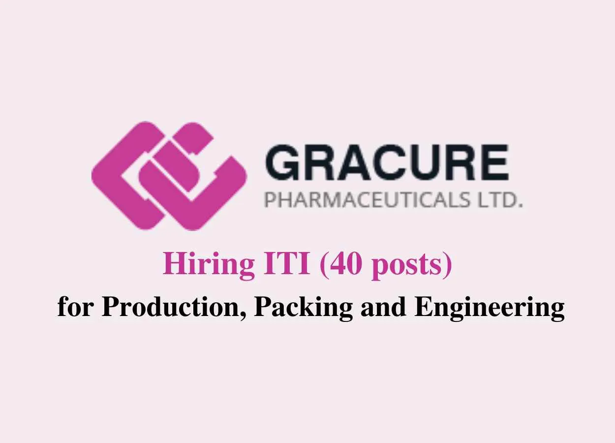 Hiring ITI at Gracure Pharmaceutical Ltd