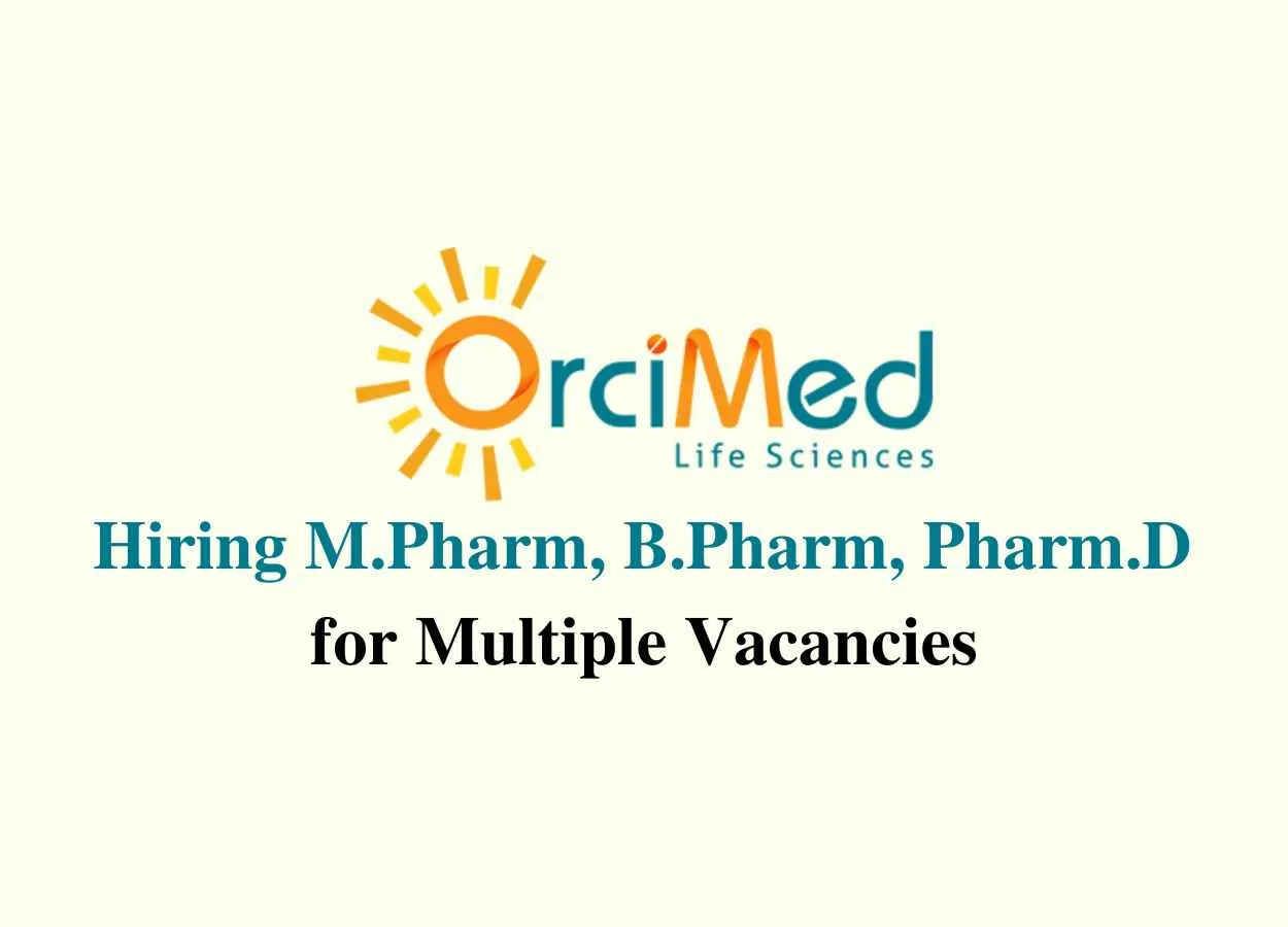 Hiring M.Pharm, B.Pharm, Pharm.D for Multiple Vacancies at OrciMed Life Sciences