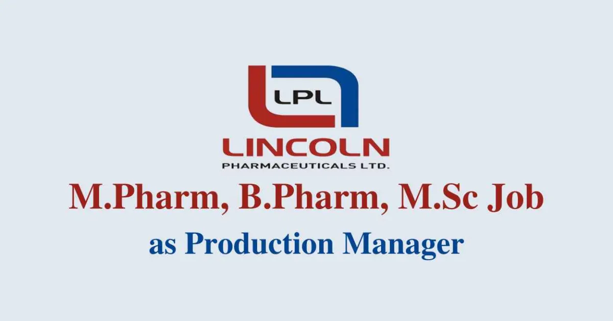 Job for M.Pharm, B.Pharm, M.Sc as Production Manager at Lincoln Pharma