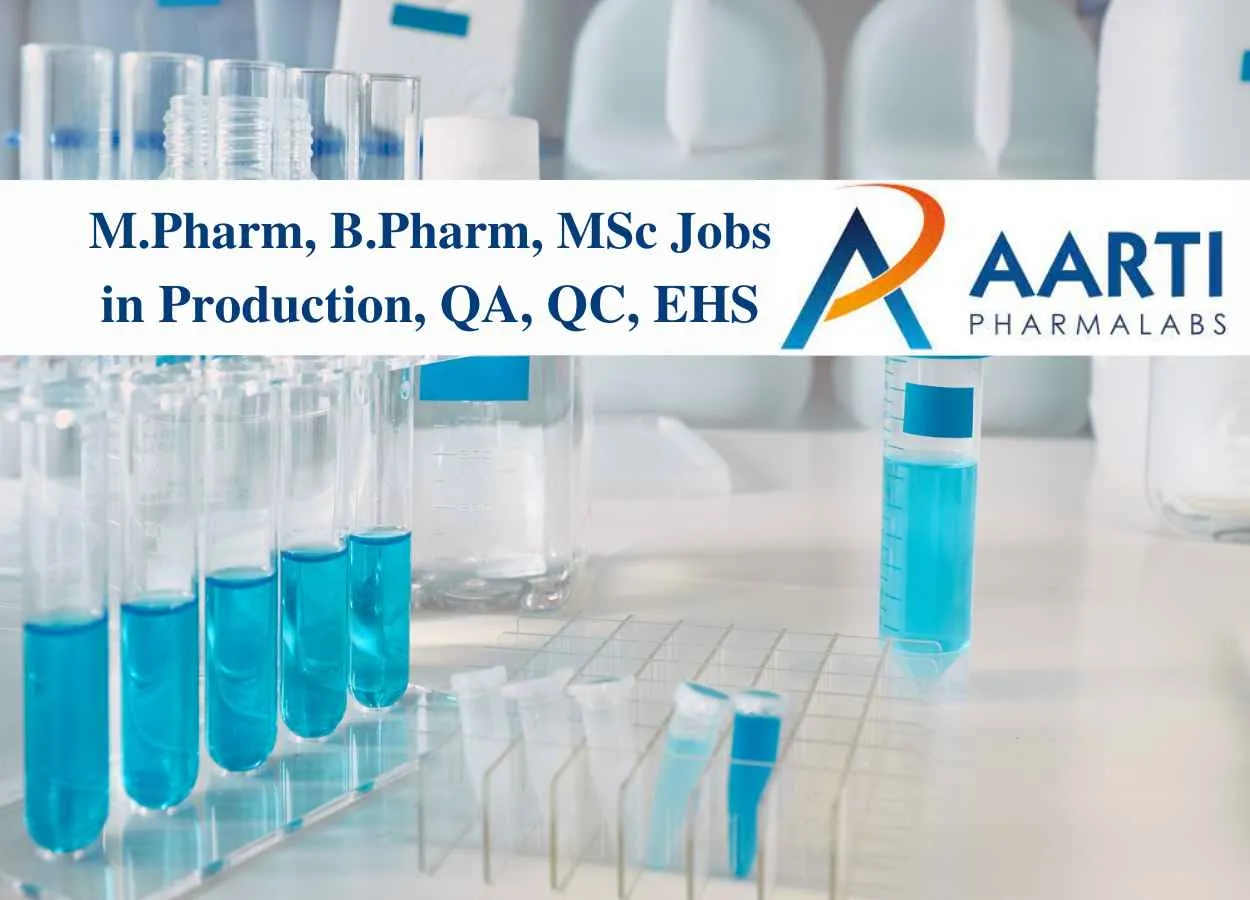 Job for M.Pharm, B.Pharm, MSc in Production, QA, QC, EHS at Aarti Pharmalabs