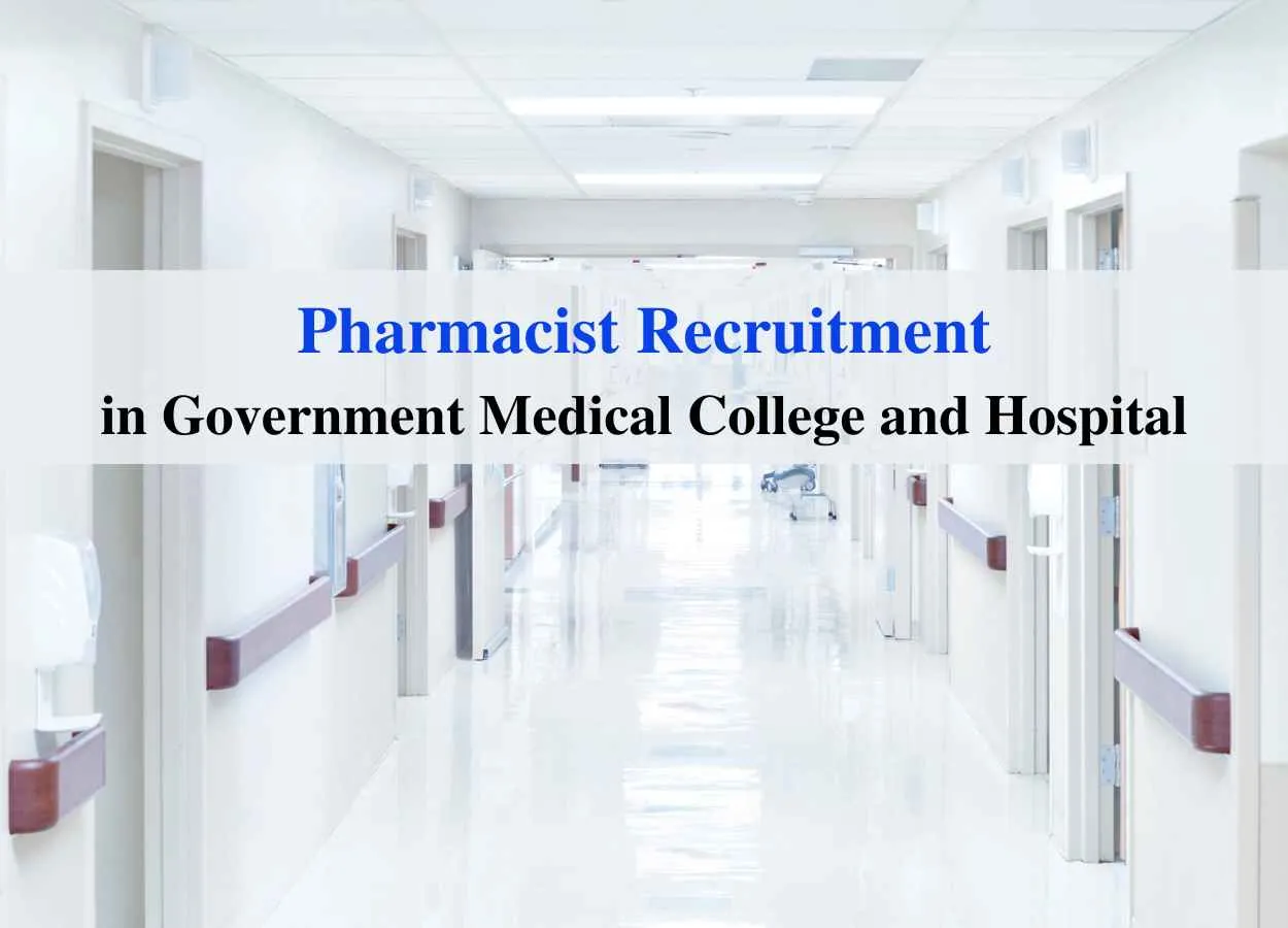 Job for Pharmacist in Government Medical College and Hospital
