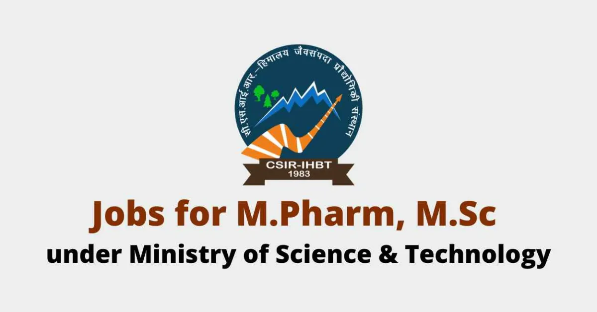 Jobs for M.Pharm, M.Sc in IHBT under Ministry of Science & Technology