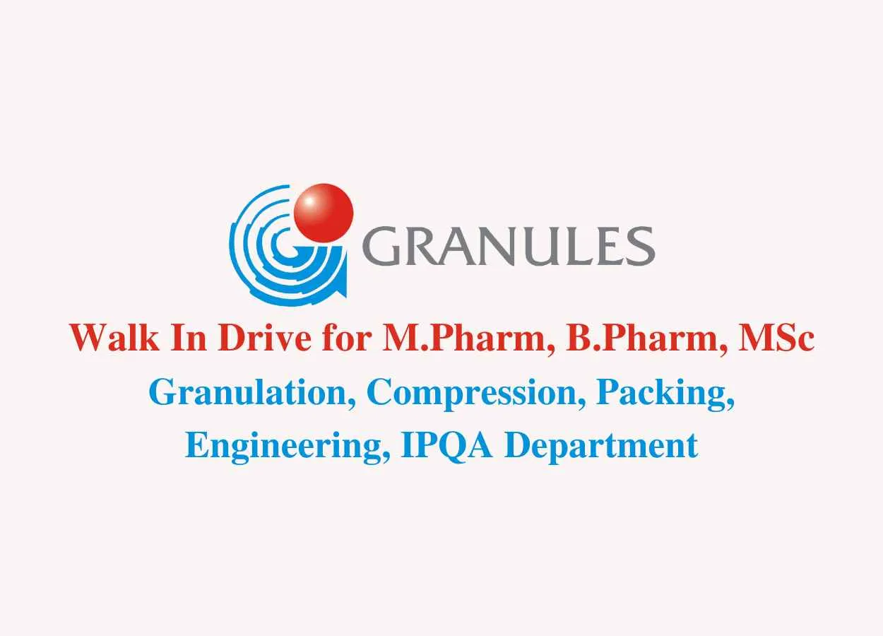 Mega Walk In Drive for M.Pharm, B.Pharm, MSc at Granules India Ltd