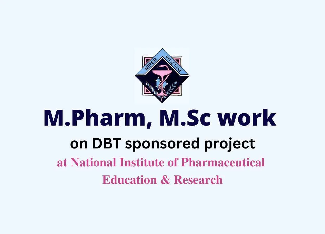 M.Pharm, M.Sc work on DBT sponsored project, NIPER