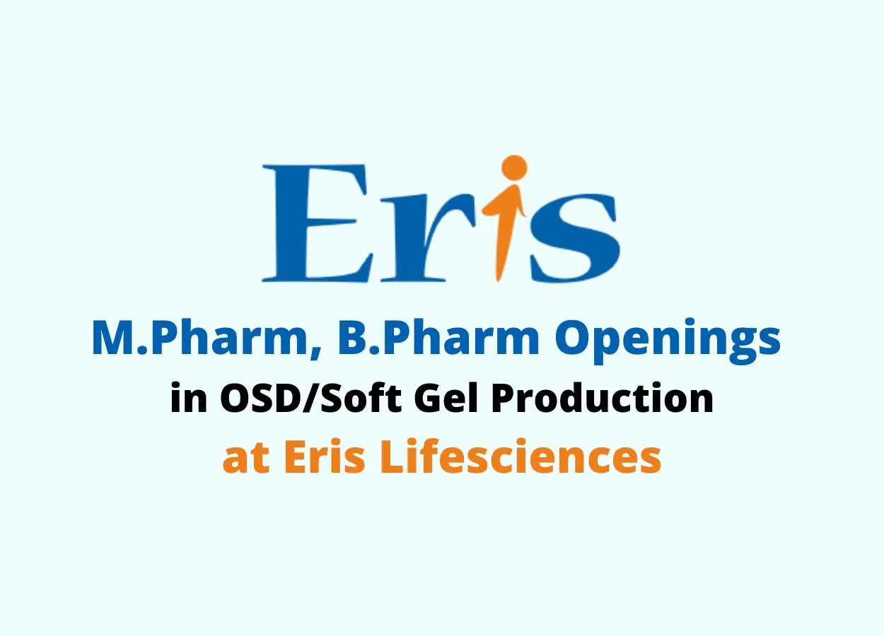 Openings for M.Pharm, B.Pharm in OSD/Soft Gel Production at Eris Lifesciences
