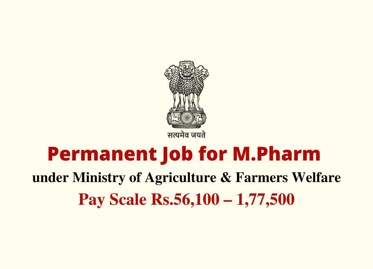 Permanent Job for M.Pharm under Ministry of Agriculture & Farmers Welfare