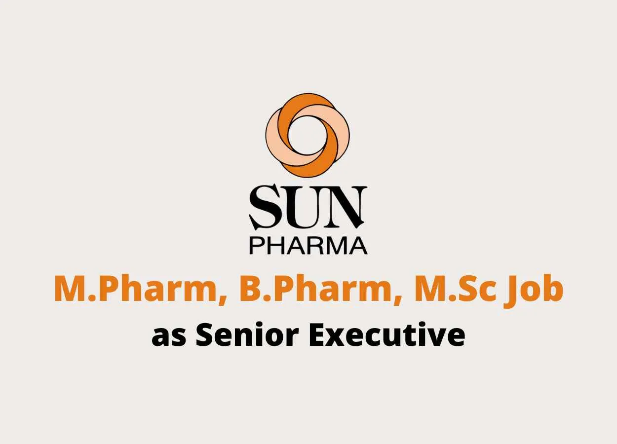 Vacancy for M.Pharm, B.Pharm, M.Sc as Senior Executive at Sun Pharma