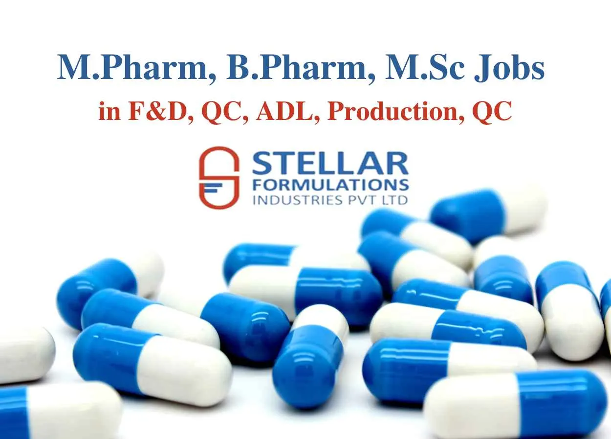 Vacancy for M.Pharm, B.Pharm, M.Sc in F&D, QC, ADL, Production, QC at Stellar Formulations
