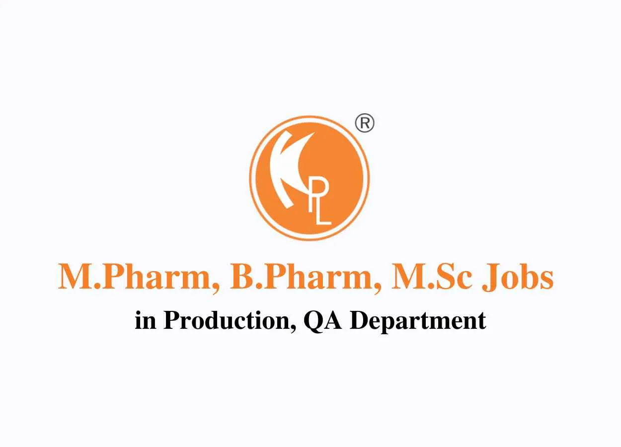 Vacancy for M.Pharm, B.Pharm, M.Sc in Production, QA at Kwality Pharmaceuticals