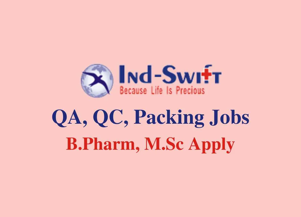 Walk in for B.Pharm, M.Sc in QA, QC, Packing at Ind-Swift Ltd