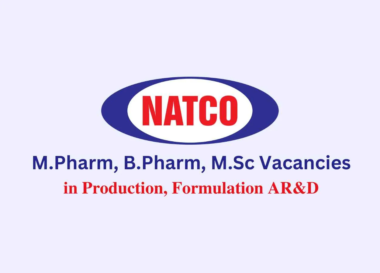 Walk in for M.Pharm, B.Pharm, M.Sc in Production, Formulation AR&D at Natco Pharma