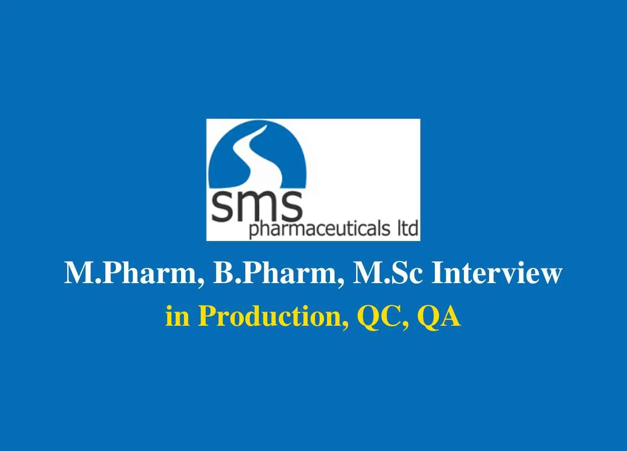 Walk in for M.Pharm, B.Pharm, M.Sc in Production, QC, QA at SMS Pharma
