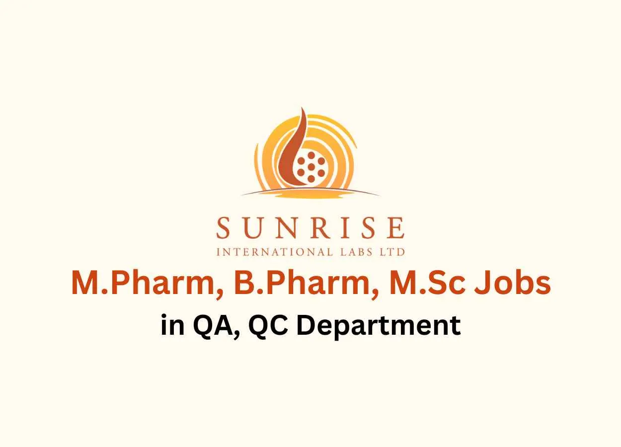 Walk in for M.Pharm, B.Pharm, M.Sc in QA, QC at Sunrise International Labs